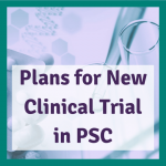 Graphic of laboratory work with text that says Plans for New Clinical Trial in PSC